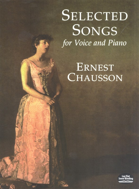 Ernest Chausson: Selected Songs For Voice And Piano