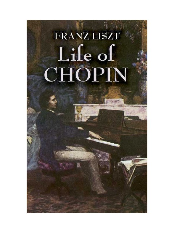 Franz Liszt: Life Of Chopin