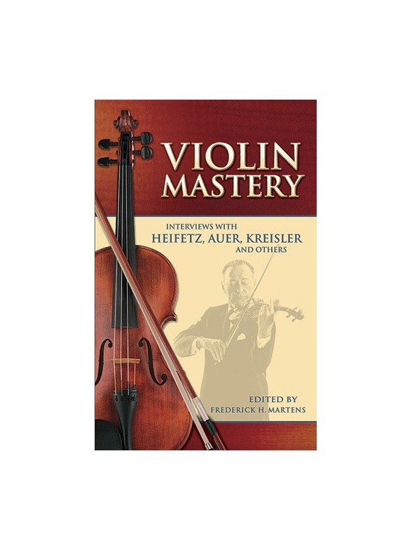 Violin Mastery - Interviews With Heifetz, Auer, Kreisler And Others