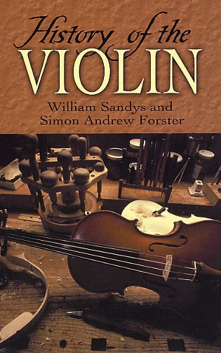 William Sandys/Simon Andrew Forster: History Of The Violin