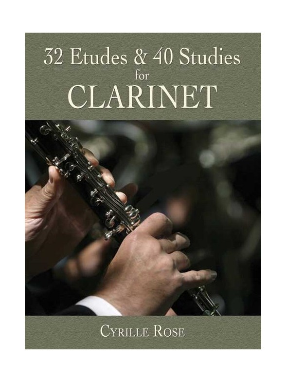 Cyrille Rose: 32 Etudes And 40 Studies For Clarinet