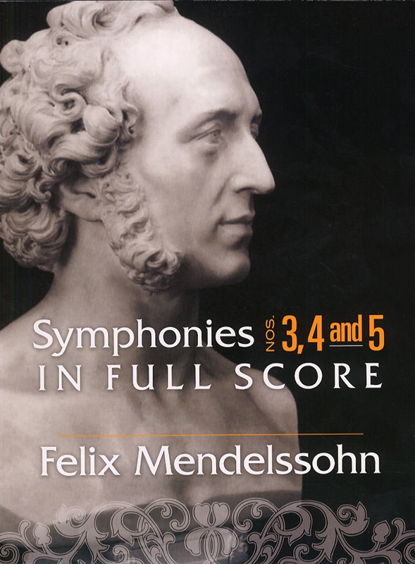 Felix Mendelssohn: Symphonies 3, 4 and 5 In Full Score