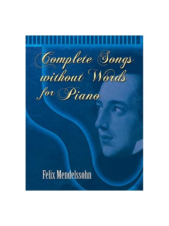 Felix Mendelssohn: Complete Songs Without Words For Piano