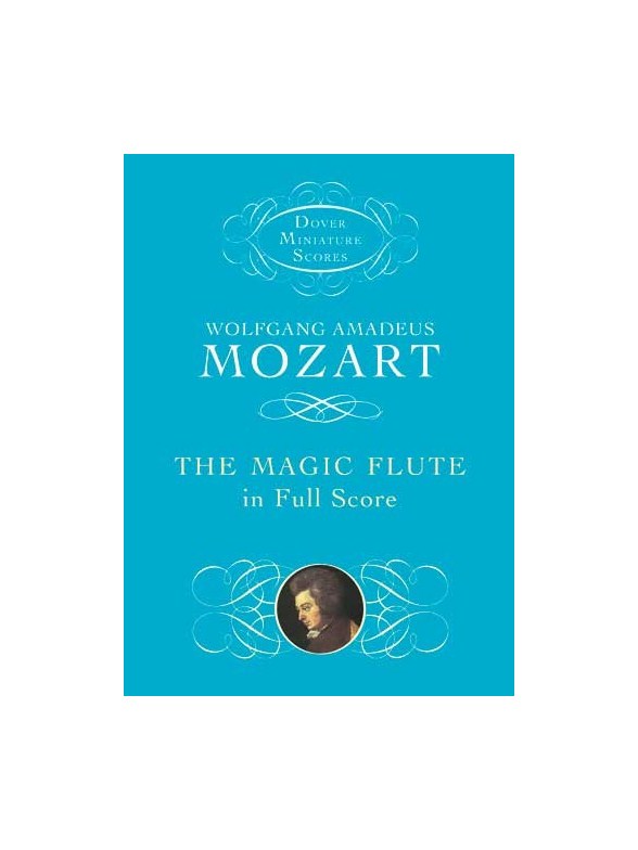 Wolfgang Amadeus Mozart: The Magic Flute In Full Score