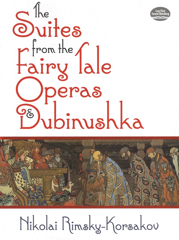 Nikolai Rimsky-Korsakov: The Suites From The Fairy Tale Operas And Dubinushka