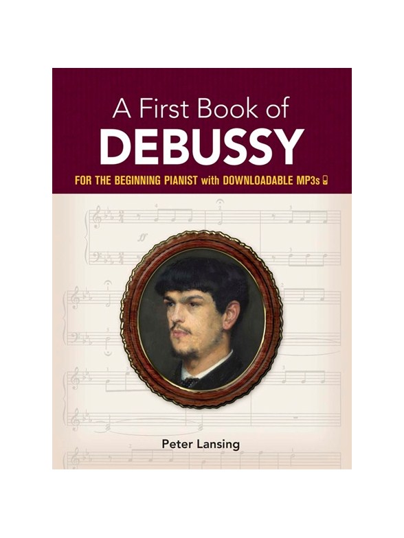 A First Book Of Debussy: For The Beginning Pianist With Downloadable MP3s