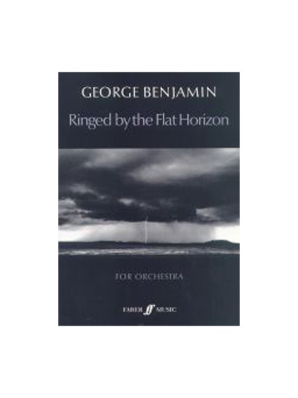 George Benjamin: Ringed By The Flat Horizon (Score)