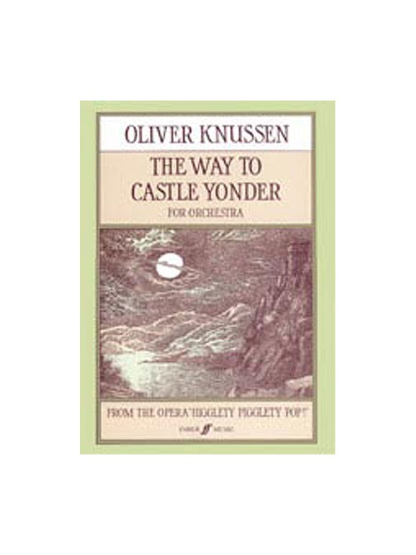 Oliver Knussen: The Way To Castle Yonder For Orchestra (Score)