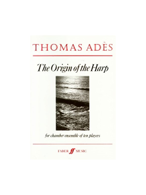 Thomas Ades: The Origin Of The Harp (Score)
