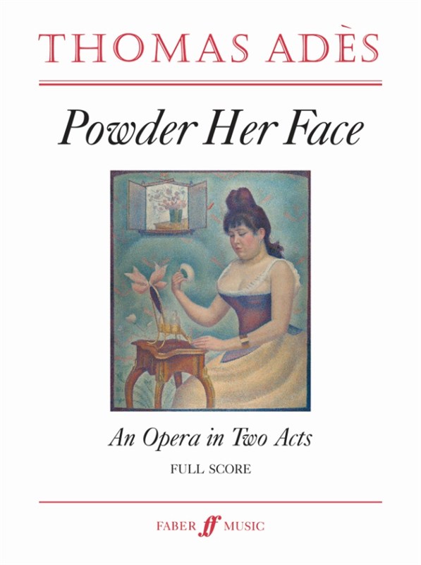 Thomas Adès And Philip Hensher: Powder Her Face (Full Score)