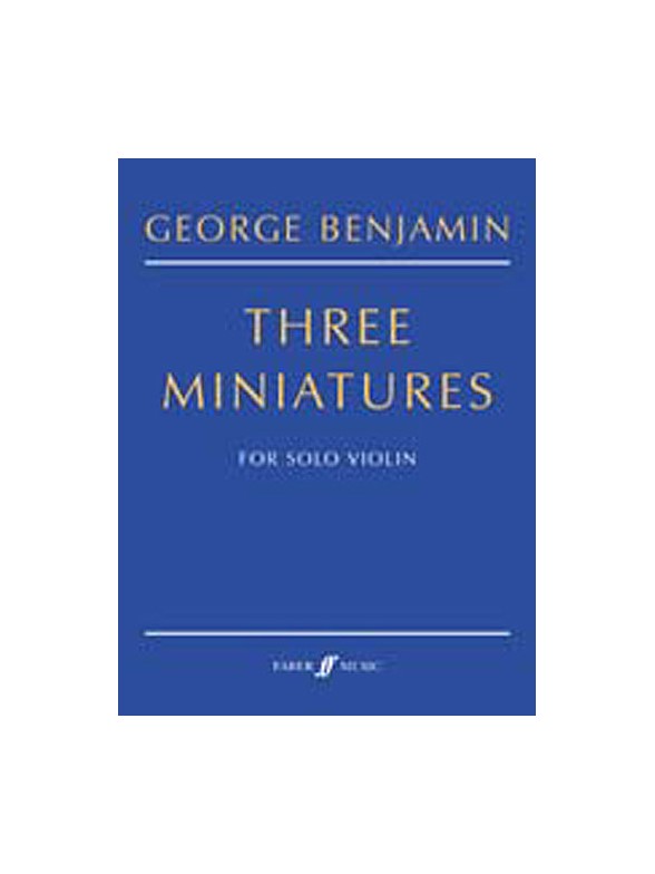 George Benjamin: Three Miniatures
