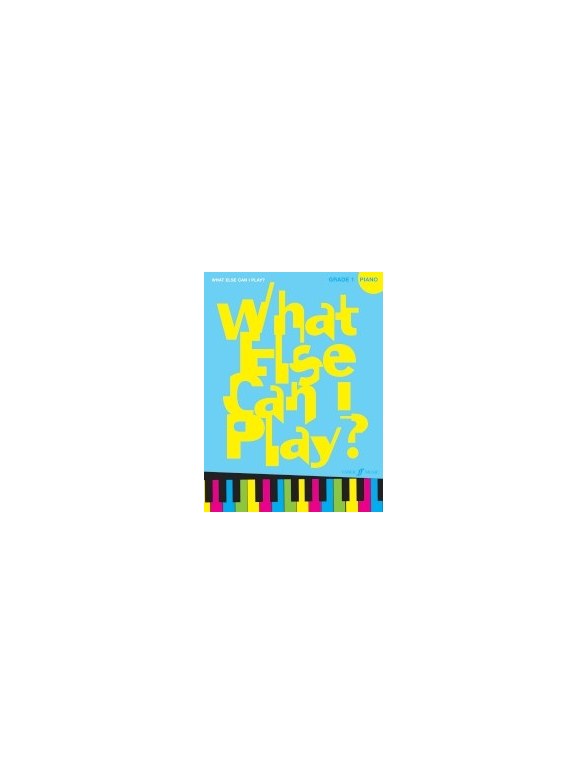What Else Can I Play? Piano Grade 1