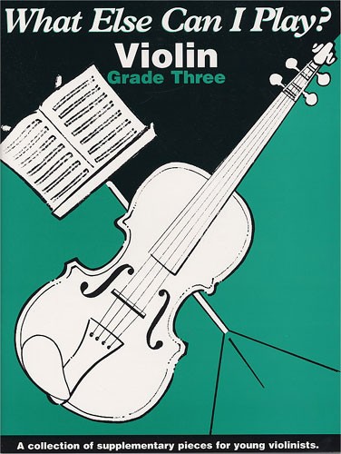 What Else Can I Play? Grade Three (Violin)