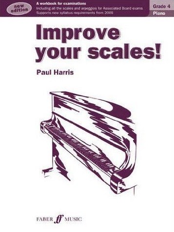 Paul Harris: Improve Your Scales! Piano Grade 4
