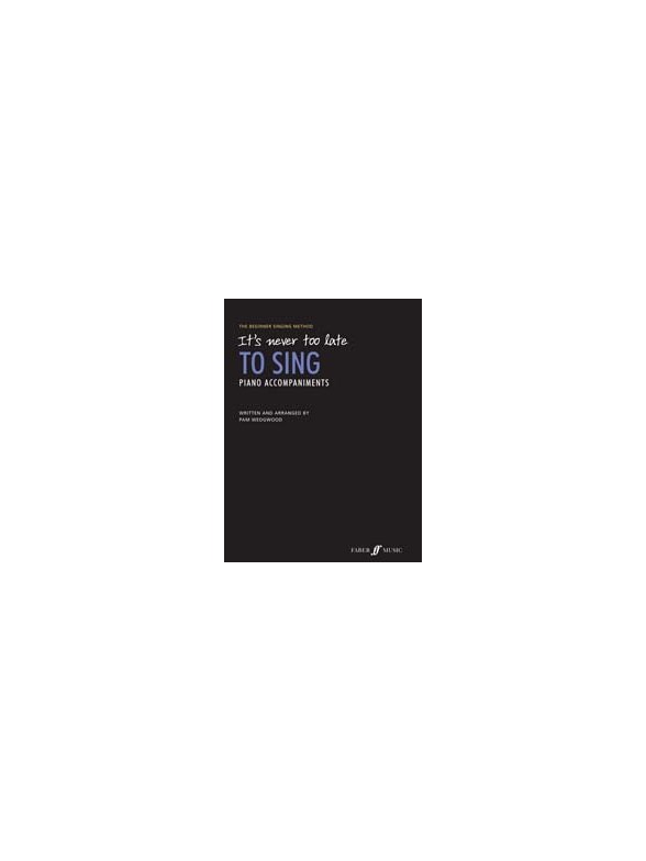 It's Never Too Late to Sing (Piano Accompaniments)