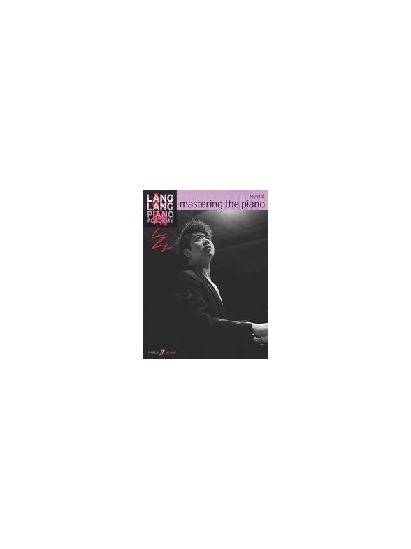 Lang Lang Piano Academy: Mastering The Piano - Level 5