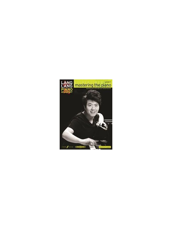 Lang Lang Piano Academy: Mastering The Piano - Level 1 (German Language Edition)