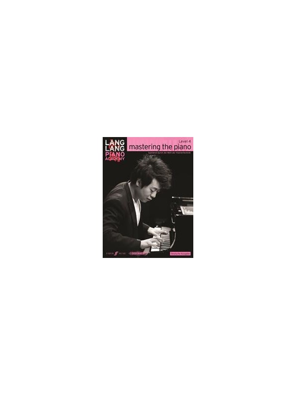 Lang Lang Piano Academy: Mastering The Piano - Level 4 (German Language Edition)