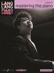 Lang Lang Piano Academy: Mastering The Piano - Level 5 (German Language Edition)
