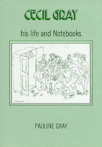 Cecil Gray - His Life And Notebooks