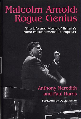 Malcolm Arnold: Rogue Genius