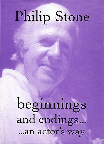 Philip Stone: Beginnings And Endings...An Actor's Way