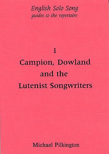 Michael Pilkington: English Solo Song Volume 1 - Campion, Dowland, And The Lutenist Songwriters