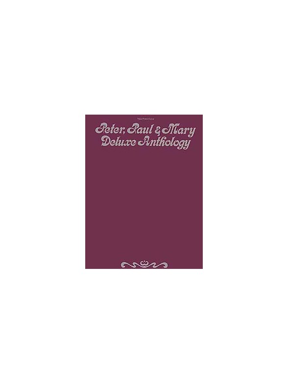 Peter, Paul & Mary - Deluxe Anthology