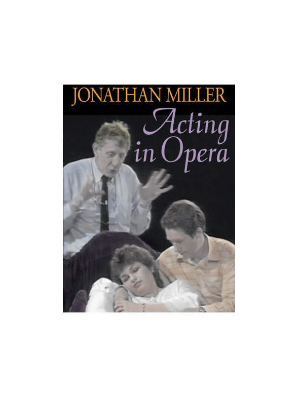 The BBC Acting Series: Jonathan Miller - Acting In Opera