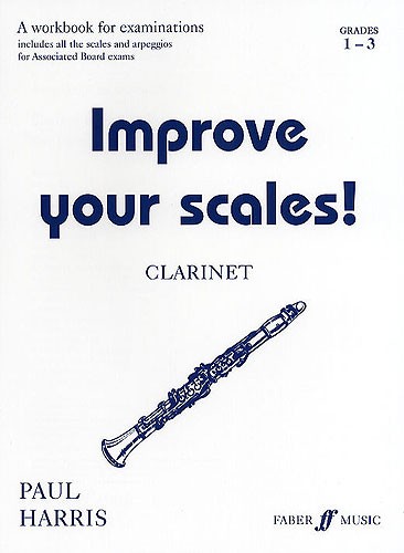 Paul Harris: Improve Your Scales! Clarinet Grades 1-3