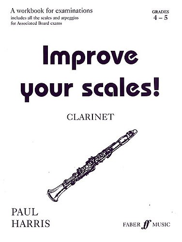Paul Harris: Improve Your Scales! Clarinet Grades 4-5