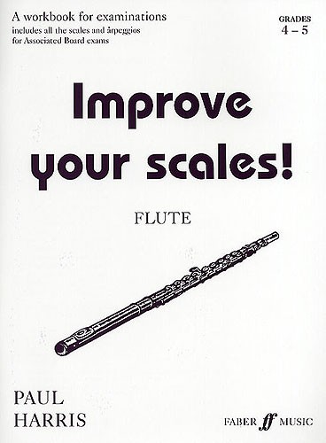 Paul Harris: Improve Your Scales! Flute Grades 4-5
