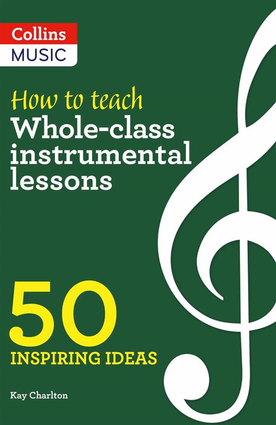 How to teach Whole-class instrumental lessons : 50 Inspiring ideas