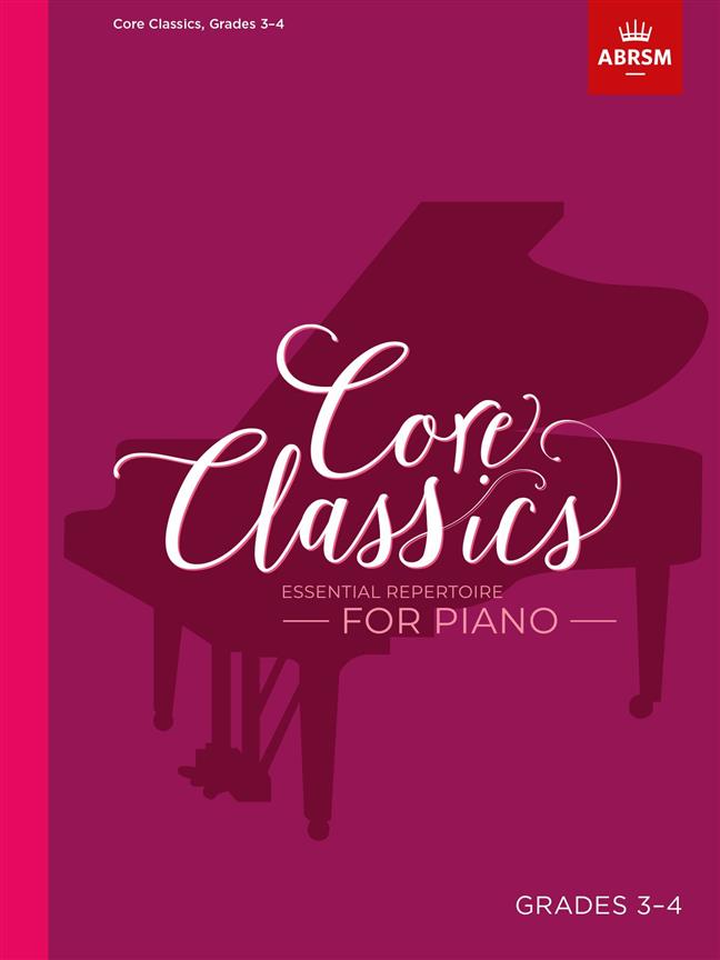 Core Classics - Grades 3-4 : Essential Repertoire for Piano