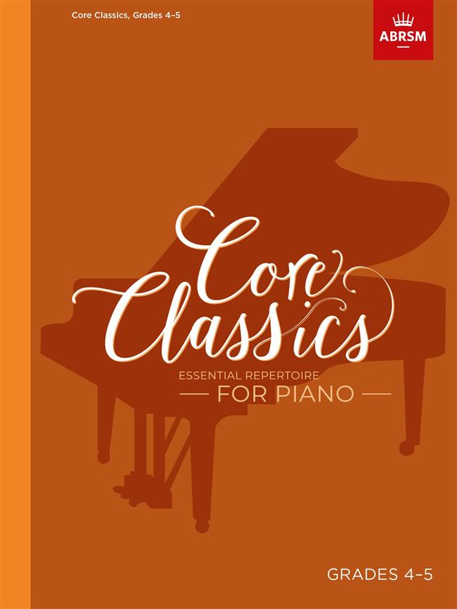 Core Classics - Grades 4-5 : Essential Repertoire for Piano