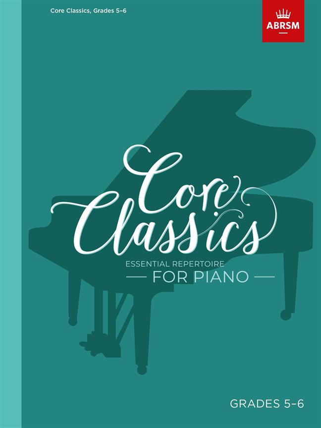 Core Classics - Grades 5-6 : Essential Repertoire for Piano