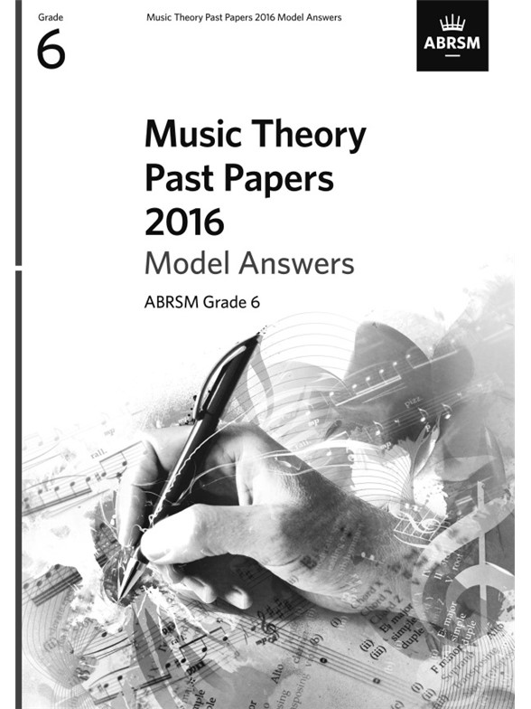 ABRSM Music Theory Past Papers 2016 Model Answers: Grade 6