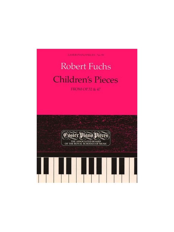 Robert Fuchs: Children’s Pieces from Op.32 And Op. 47