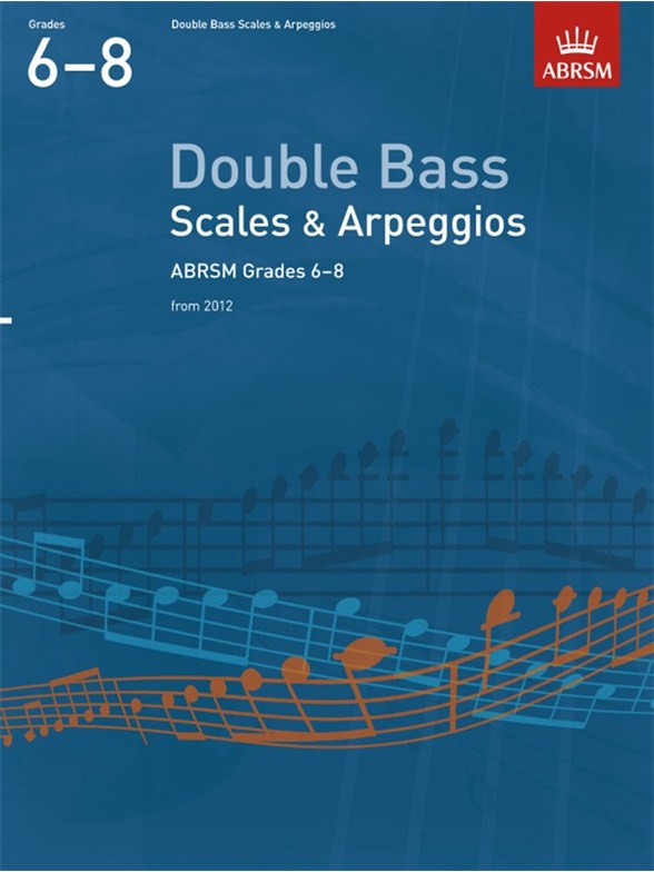 ABRSM: Double Bass Scales And Arpeggios - Grades 6-8 (From 2012)