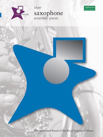 ABRSM Music Medals: Saxophone Ensemble Pieces - Silver