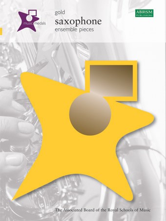 ABRSM Music Medals: Saxophone Ensemble Pieces - Gold