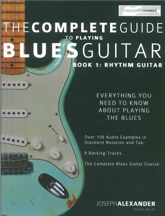 Joseph Alexander: The Complete Guide To Playing Blues Guitar - Book 1: Rhythm Guitar