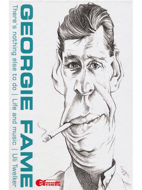 Uli Twelker: Georgie Fame - There’s Nothing Else To Do: Life And Music
