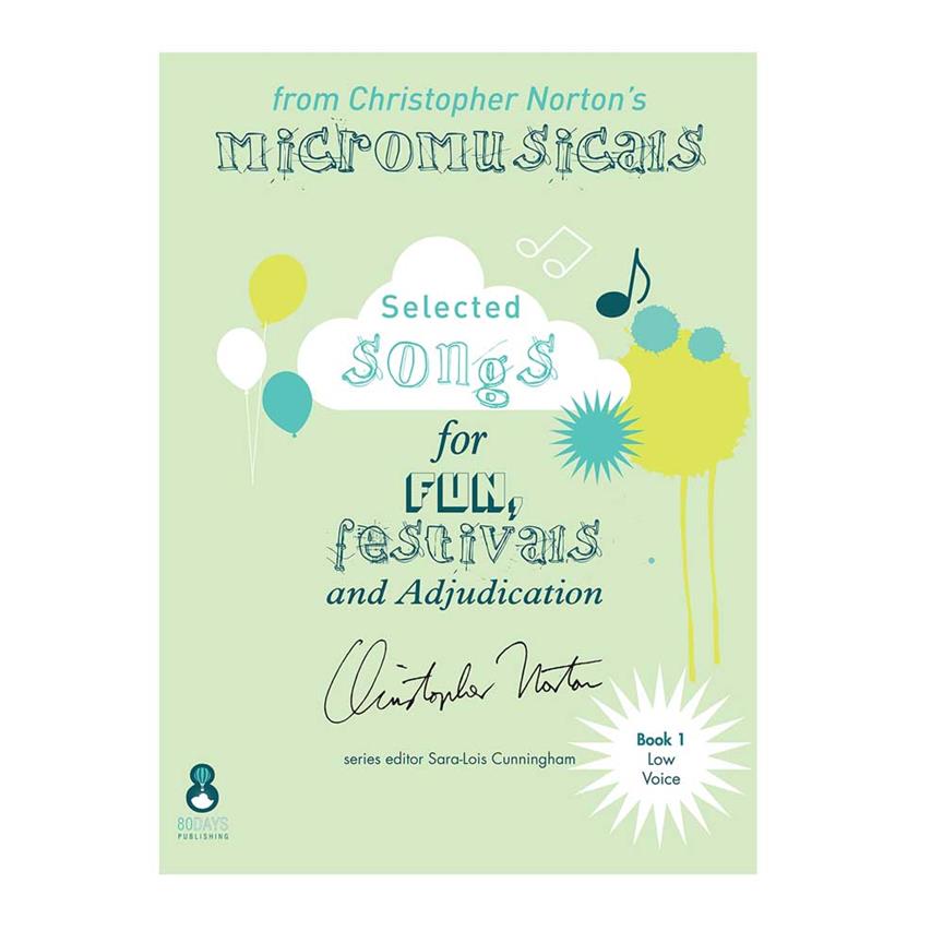 Christopher Norton's Micromusicals Book 1 : A selection for Low Voice