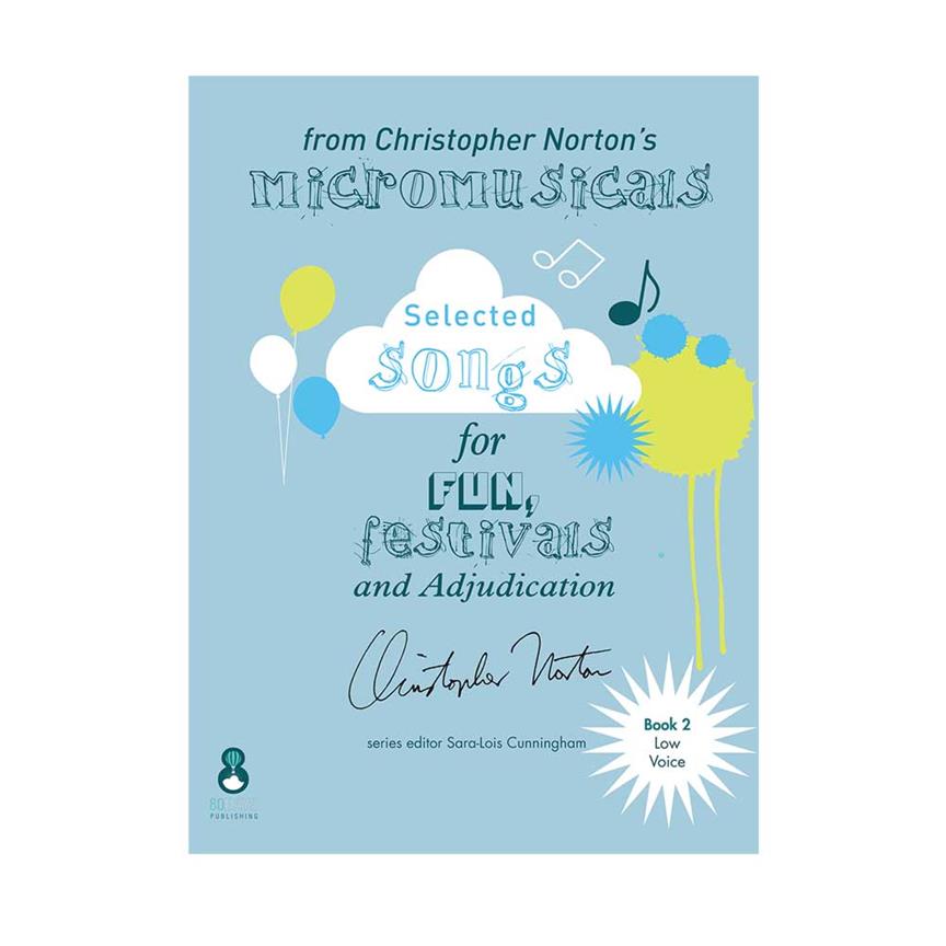 Christopher Norton's Micromusicals Book 2 : A selection for Low Voice