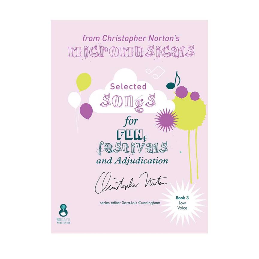 Christopher Norton's Micromusicals Book 3 : A selection for Low Voice