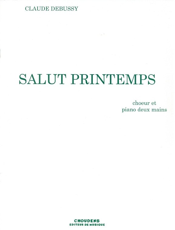 DEBUSSY SALUT PRINTEMPS CHOEUR DE FEMMES ET PIANO