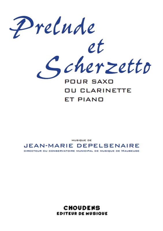 DEPELSENAIRE PRÉLUDE ET SCHERZETTO SAXOPHONE MIB OU CLARINETTE ET PIAN