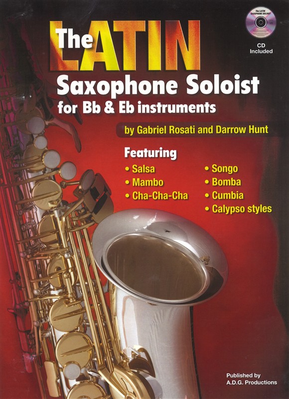 Gabriel Rosati/Darrow Hunt: The Latin Saxophone Soloist - B Flat/E Flat Instruments