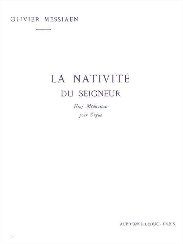 Olivier Messiaen: La Nativite Du Seigneur Volume 1